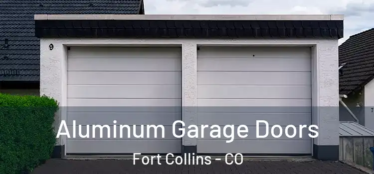  Aluminum Garage Doors Fort Collins - CO
