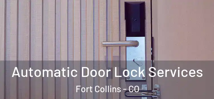  Automatic Door Lock Services Fort Collins - CO