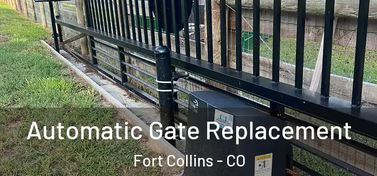Automatic Gate Replacement Fort Collins - CO