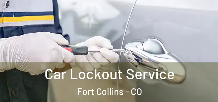  Car Lockout Service Fort Collins - CO