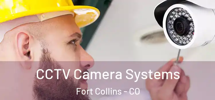 CCTV Camera Systems Fort Collins - CO