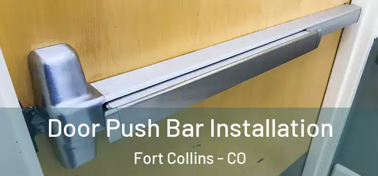  Door Push Bar Installation Fort Collins - CO
