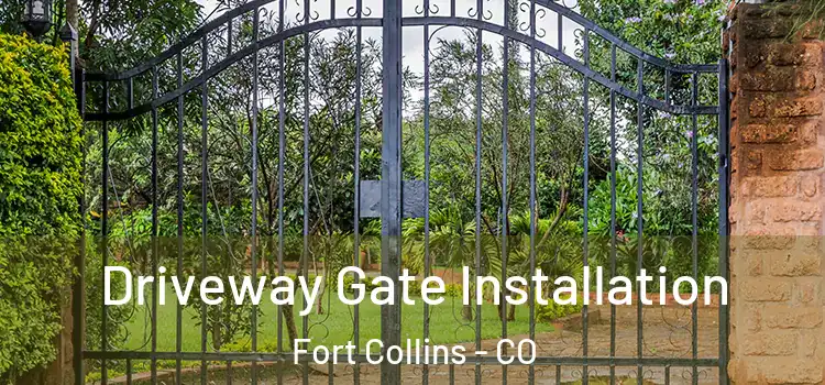 Driveway Gate Installation Fort Collins - CO
