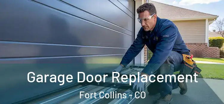  Garage Door Replacement Fort Collins - CO