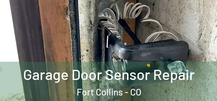 Garage Door Sensor Repair Fort Collins - CO