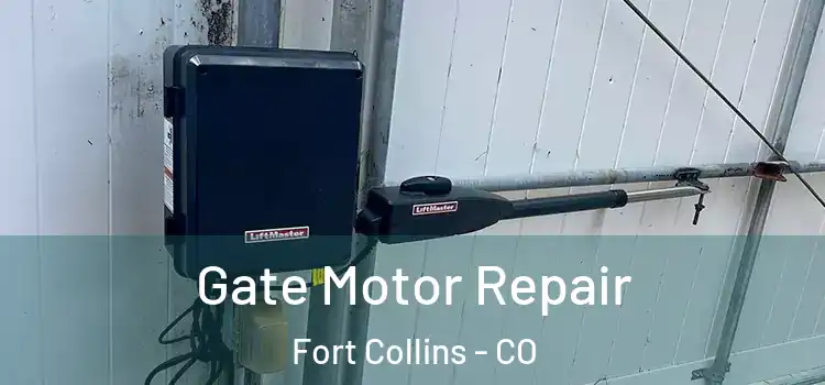  Gate Motor Repair Fort Collins - CO