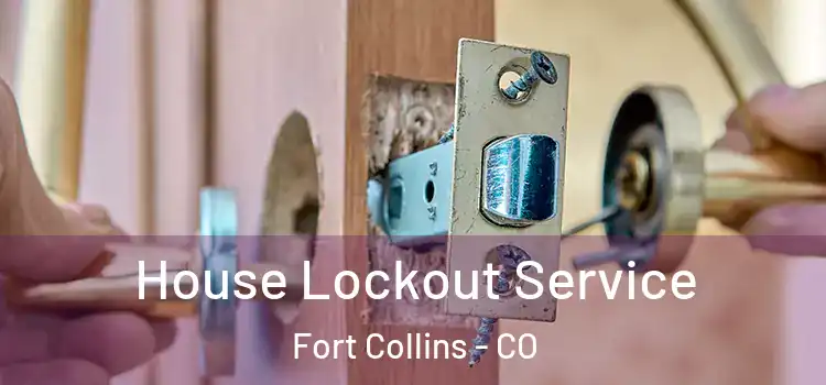  House Lockout Service Fort Collins - CO