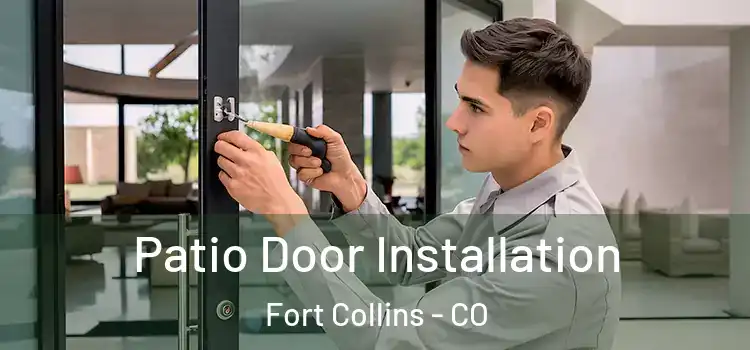 Patio Door Installation Fort Collins - CO