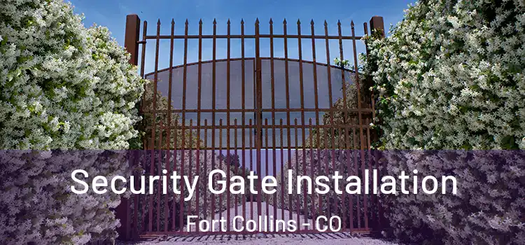 Security Gate Installation Fort Collins - CO