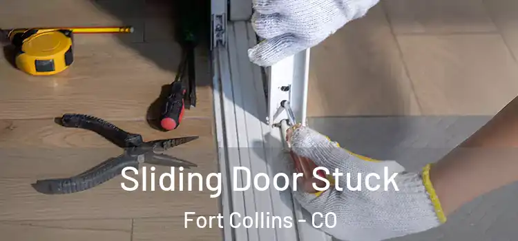 Sliding Door Stuck Fort Collins - CO