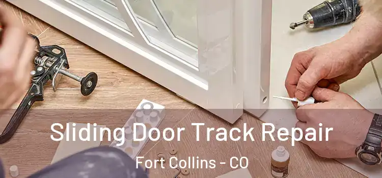 Sliding Door Track Repair Fort Collins - CO