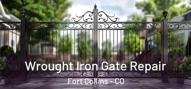 Wrought Iron Gate Repair Fort Collins - CO